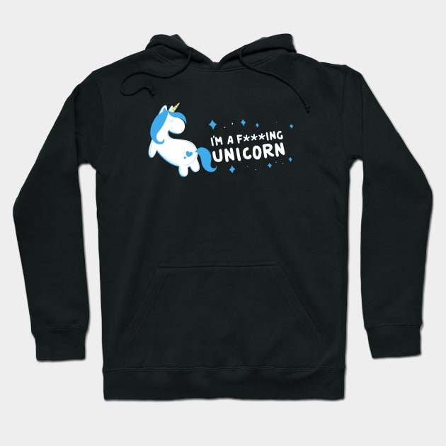 Im A Fucking Unicorn Hoodie by huepham613